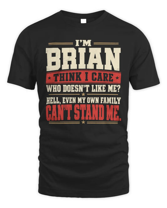BRIAN-KTL06-H009 I’m [NAME] – Think I Care? Personalized Funny T-Shirt - Unisex Standard T-Shirt - Black