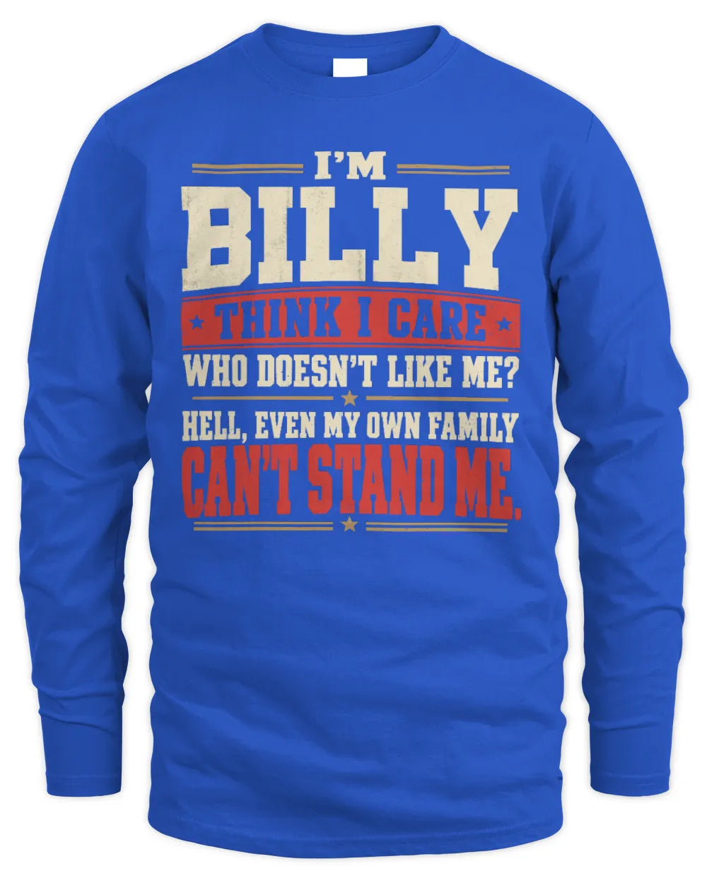 BILLY-KTL06-H009 I’m [NAME] – Think I Care? Personalized Funny T-Shirt - Men's Long Sleeved T-Shirt - Royal