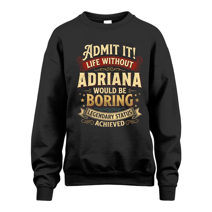 ADRIANA TT3-TK79 Personalized Funny Quote Apparel