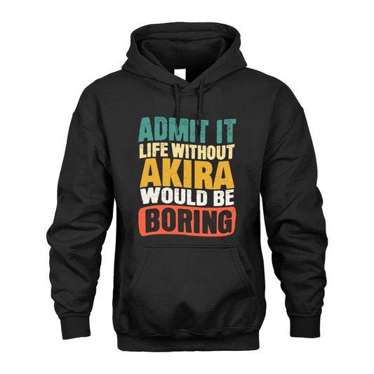 AKIRA 1TT-KT79–Personalized Funny Quote Apparel “Life Without NAME Would Be Boring”