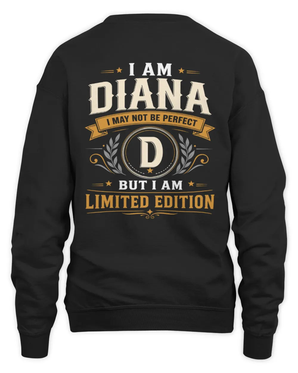 DIANA KT88-V9 - Personalized “I Am NAME I May Not Be Perfect, But I Am Limited Edition” - Unisex Sweatshirt - Black