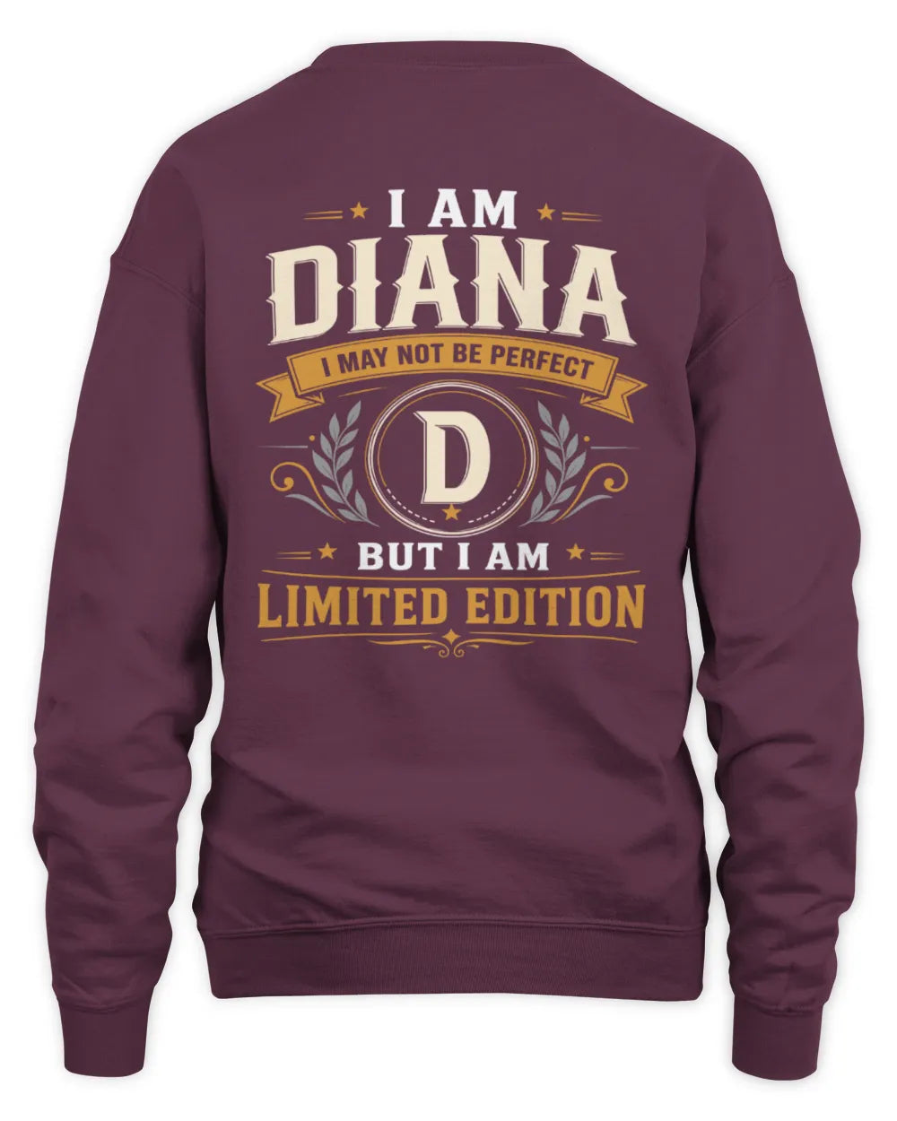 DIANA KT88-V9 - Personalized “I Am NAME I May Not Be Perfect, But I Am Limited Edition” - Unisex Sweatshirt - Maroon