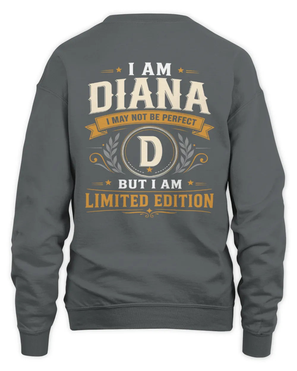 DIANA KT88-V9 - Personalized “I Am NAME I May Not Be Perfect, But I Am Limited Edition” - Unisex Sweatshirt - Charcoal