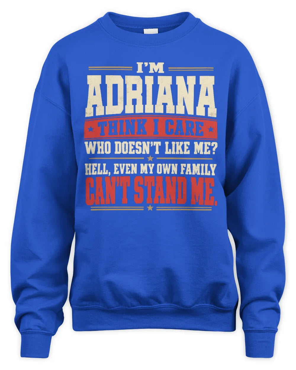 ADRIANA-KTL06-H009 I’m [NAME] – Think I Care? Personalized Funny T-Shirt - Unisex Sweatshirt - Royal