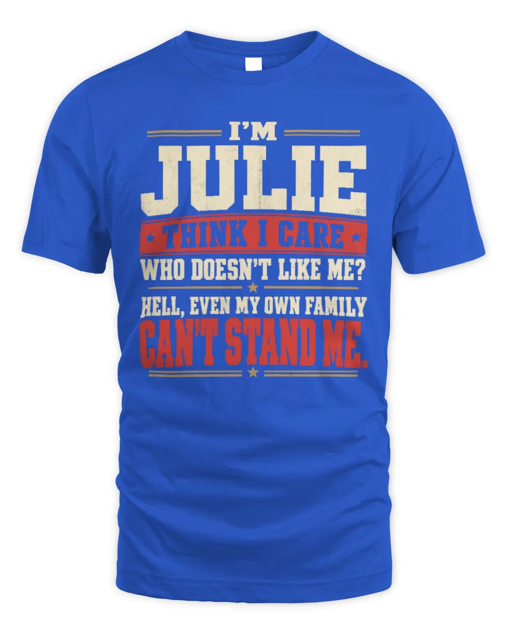 JULIE-KTL06-H009 I’m [NAME] – Think I Care? Personalized Funny T-Shirt - Unisex Standard T-Shirt - Royal