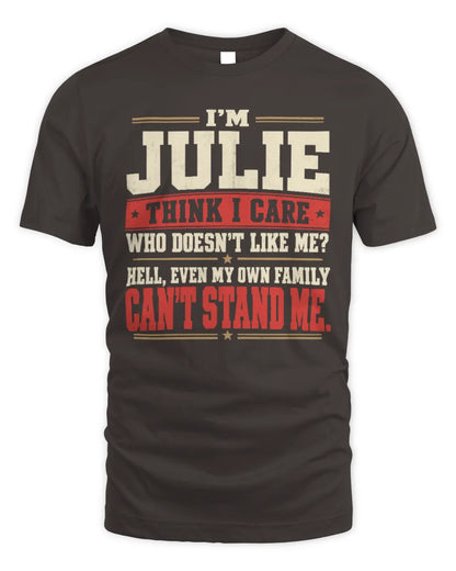 JULIE-KTL06-H009 I’m [NAME] – Think I Care? Personalized Funny T-Shirt - Unisex Standard T-Shirt - Dark Chocolate
