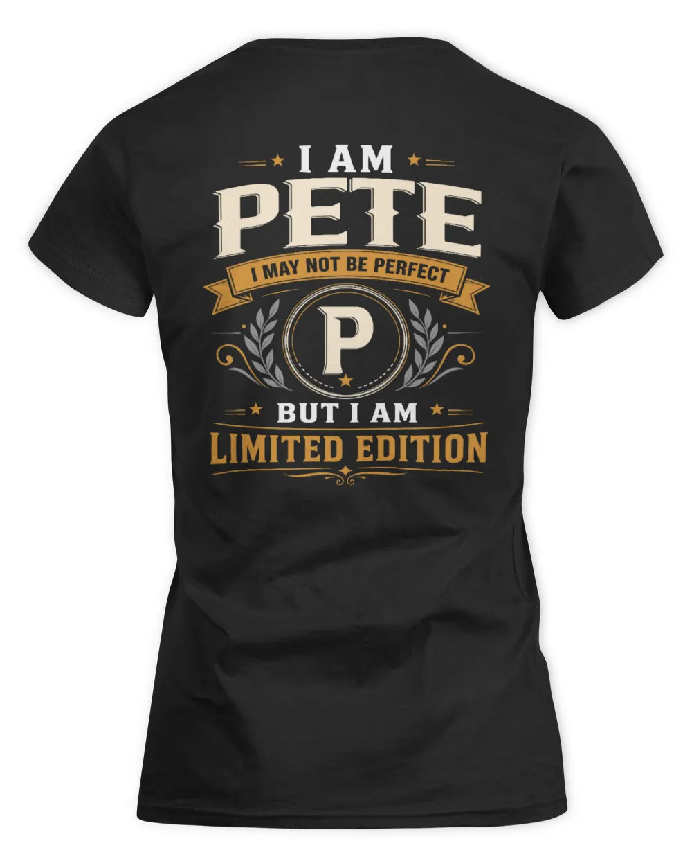 PETE KT88-V9 - Personalized “I Am NAME I May Not Be Perfect, But I Am Limited Edition” - Women's Standard T-Shirt - Black