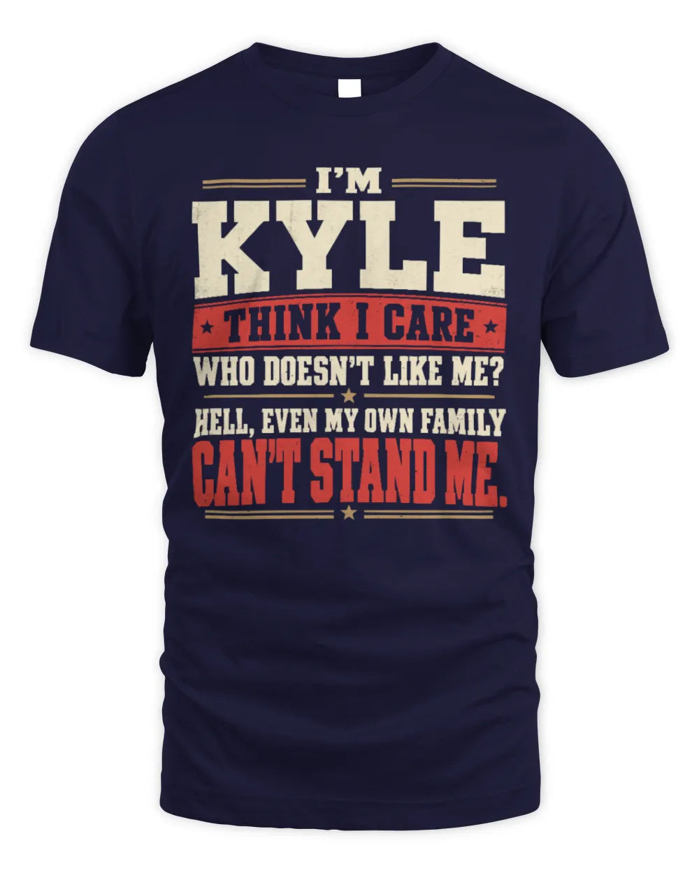 KYLE-KTL06-H009 I’m [NAME] – Think I Care? Personalized Funny T-Shirt - Unisex Standard T-Shirt - Navy