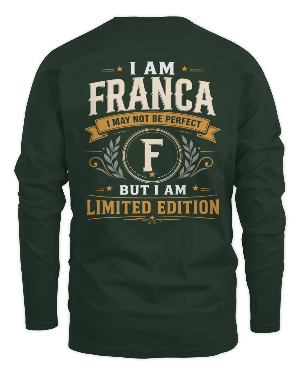 FRANCA KT88-V9 - Personalized “I Am NAME I May Not Be Perfect, But I Am Limited Edition” - Men's Long Sleeved T-Shirt - Forest Green