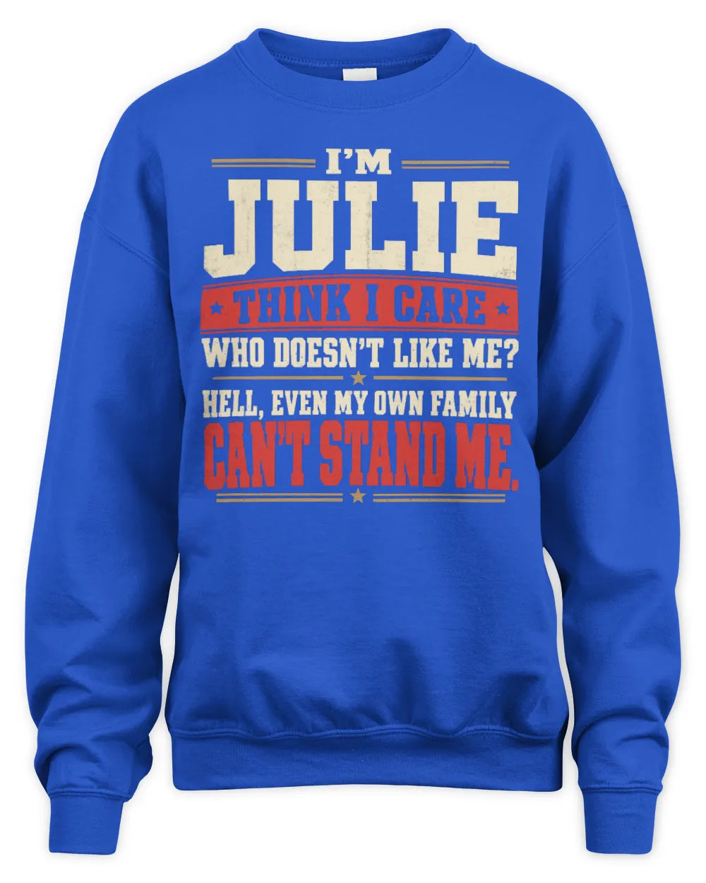JULIE-KTL06-H009 I’m [NAME] – Think I Care? Personalized Funny T-Shirt - Unisex Sweatshirt - Royal