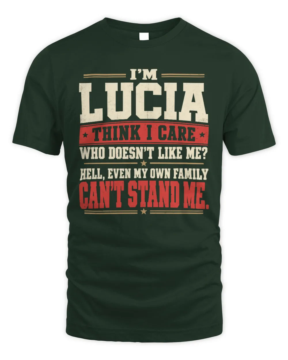 LUCIA-KTL06-H009 I’m [NAME] – Think I Care? Personalized Funny T-Shirt - Unisex Standard T-Shirt - Forest Green