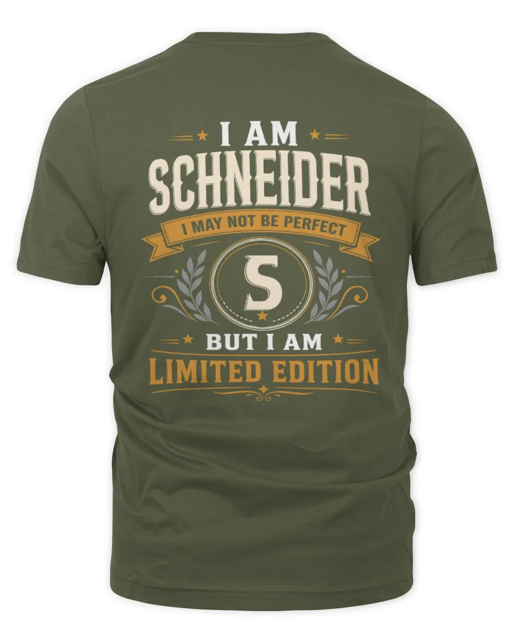 SCHNEIDER KT88-V9 - Personalized “I Am NAME I May Not Be Perfect, But I Am Limited Edition” - Unisex Premium T-Shirt - Military Green