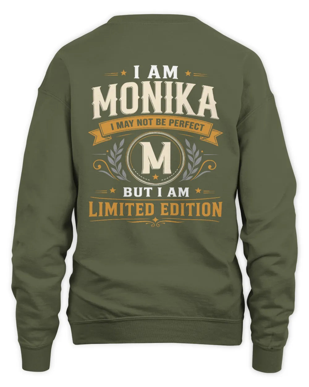 MONIKA KT88-V9 - Personalized “I Am NAME I May Not Be Perfect, But I Am Limited Edition” - Unisex Sweatshirt - Military Green