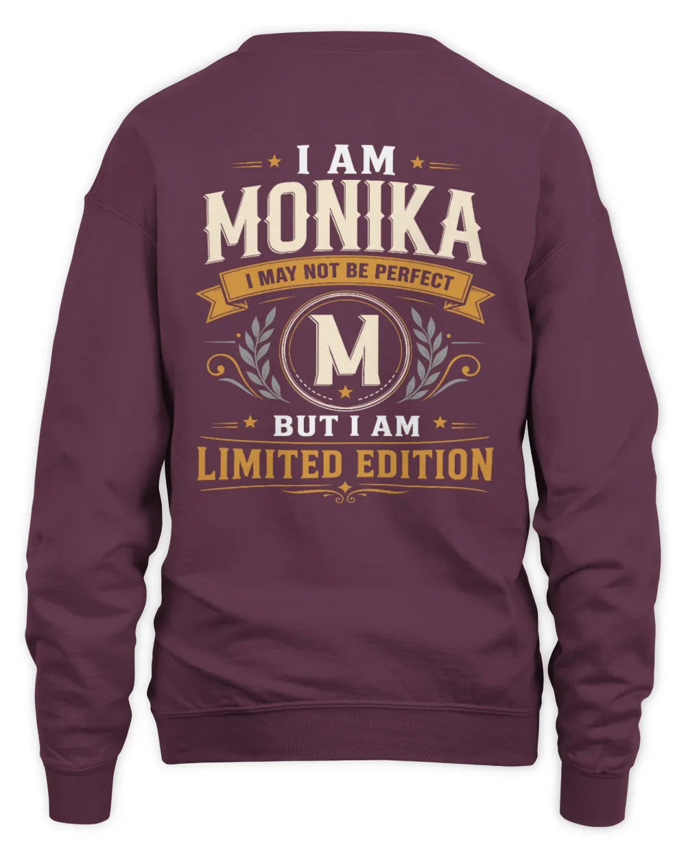 MONIKA KT88-V9 - Personalized “I Am NAME I May Not Be Perfect, But I Am Limited Edition” - Unisex Sweatshirt - Maroon