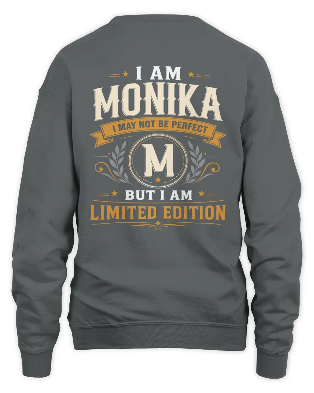 MONIKA KT88-V9 - Personalized “I Am NAME I May Not Be Perfect, But I Am Limited Edition” - Unisex Sweatshirt - Charcoal