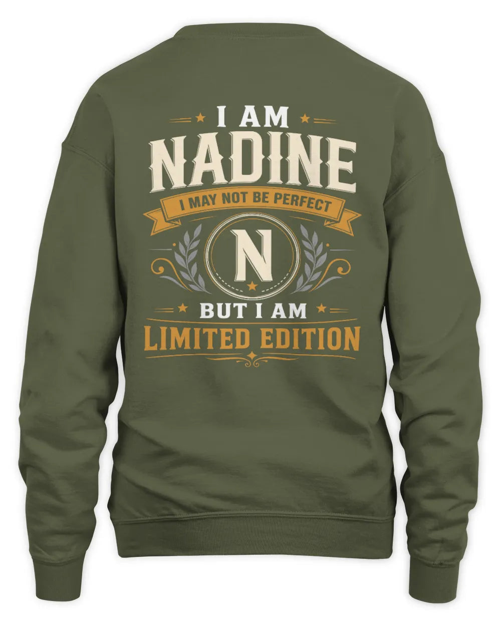 NADINE KT88-V9 - Personalized “I Am NAME I May Not Be Perfect, But I Am Limited Edition” - Unisex Sweatshirt - Military Green