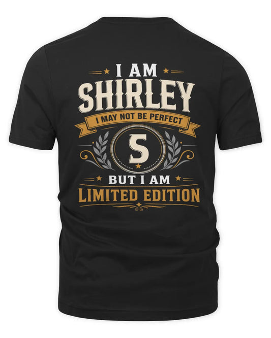 SHIRLEY KT88-V9 - Personalized “I Am NAME I May Not Be Perfect, But I Am Limited Edition” - Unisex Premium T-Shirt - Black