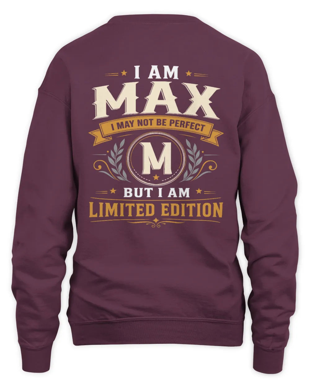 MAX KT88-V9 - Personalized “I Am NAME I May Not Be Perfect, But I Am Limited Edition” - Unisex Sweatshirt - Maroon