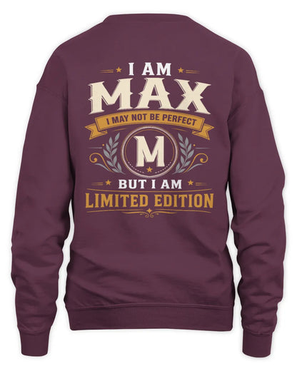 MAX KT88-V9 - Personalized “I Am NAME I May Not Be Perfect, But I Am Limited Edition” - Unisex Sweatshirt - Maroon