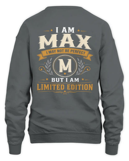 MAX KT88-V9 - Personalized “I Am NAME I May Not Be Perfect, But I Am Limited Edition” - Unisex Sweatshirt - Charcoal