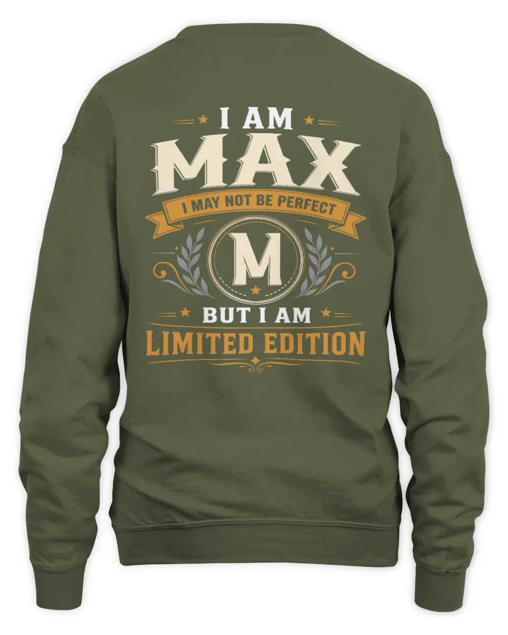 MAX KT88-V9 - Personalized “I Am NAME I May Not Be Perfect, But I Am Limited Edition” - Unisex Sweatshirt - Military Green