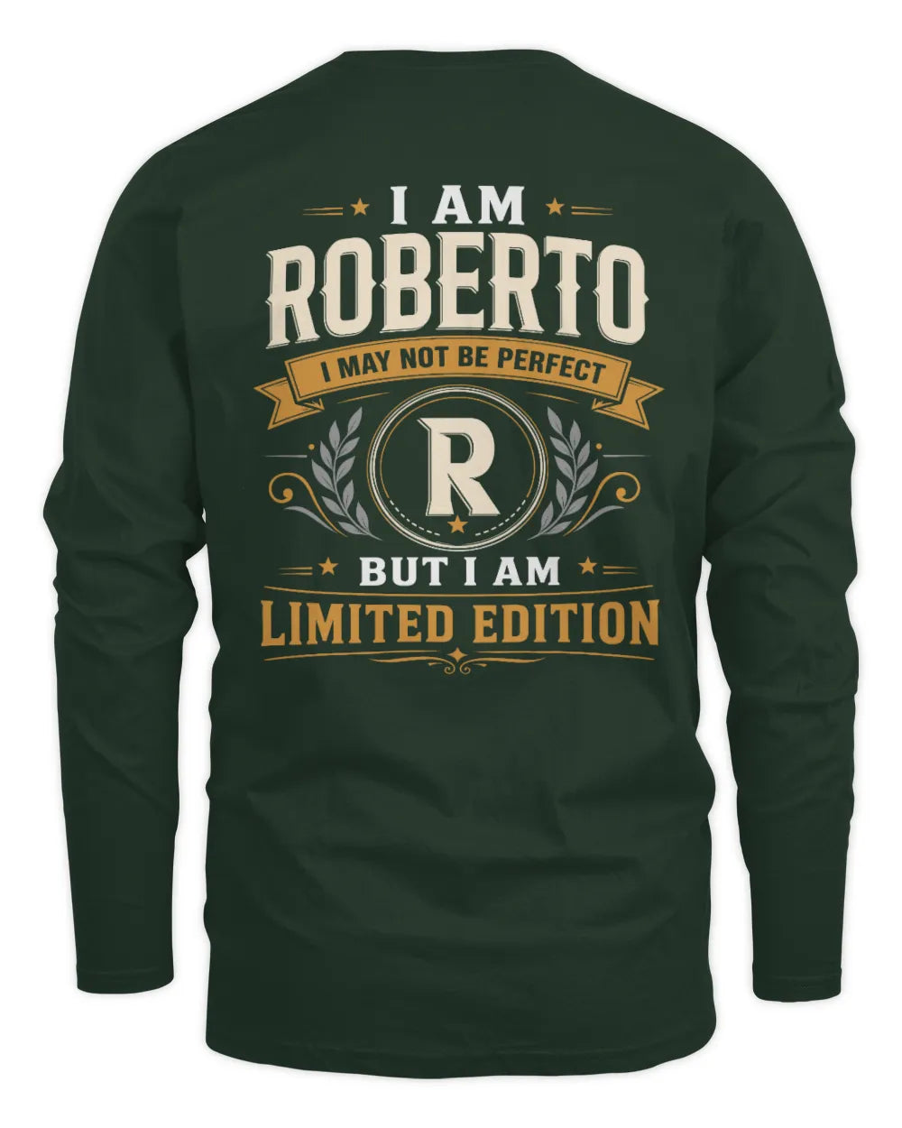 ROBERTO KT88-V9 - Personalized “I Am NAME I May Not Be Perfect, But I Am Limited Edition” - Men's Long Sleeved T-Shirt - Forest Green