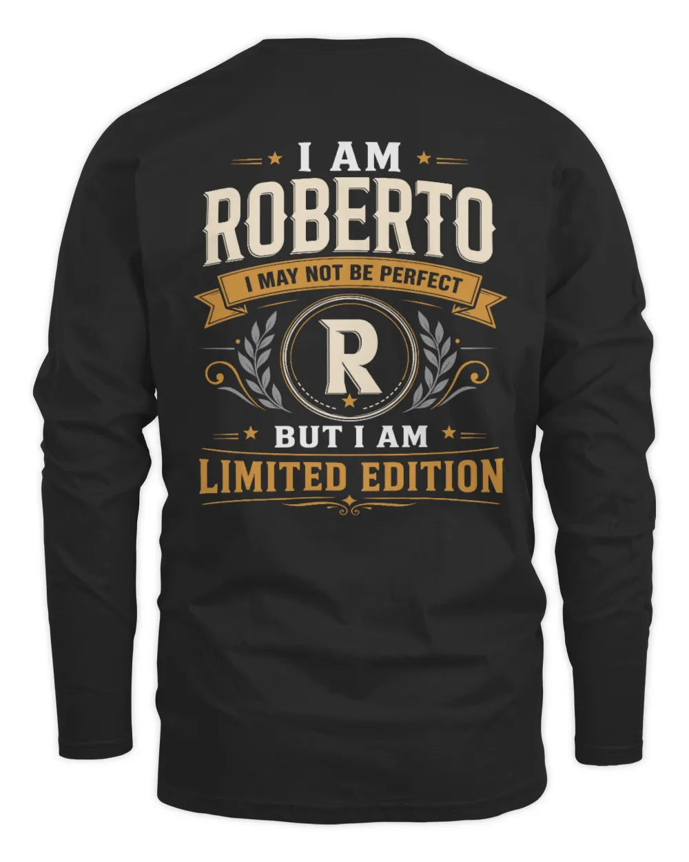 ROBERTO KT88-V9 - Personalized “I Am NAME I May Not Be Perfect, But I Am Limited Edition” - Men's Long Sleeved T-Shirt - Black