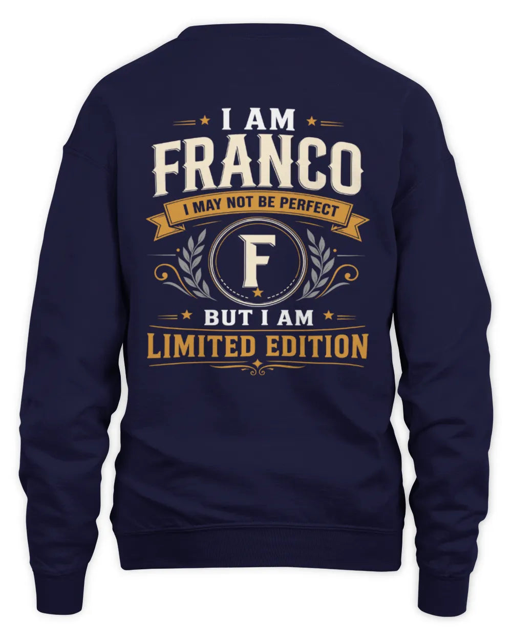 FRANCO KT88-V9 - Personalized “I Am NAME I May Not Be Perfect, But I Am Limited Edition” - Unisex Sweatshirt - Navy