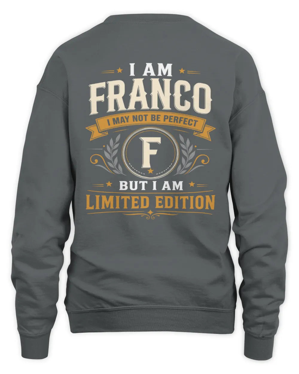 FRANCO KT88-V9 - Personalized “I Am NAME I May Not Be Perfect, But I Am Limited Edition” - Unisex Sweatshirt - Charcoal