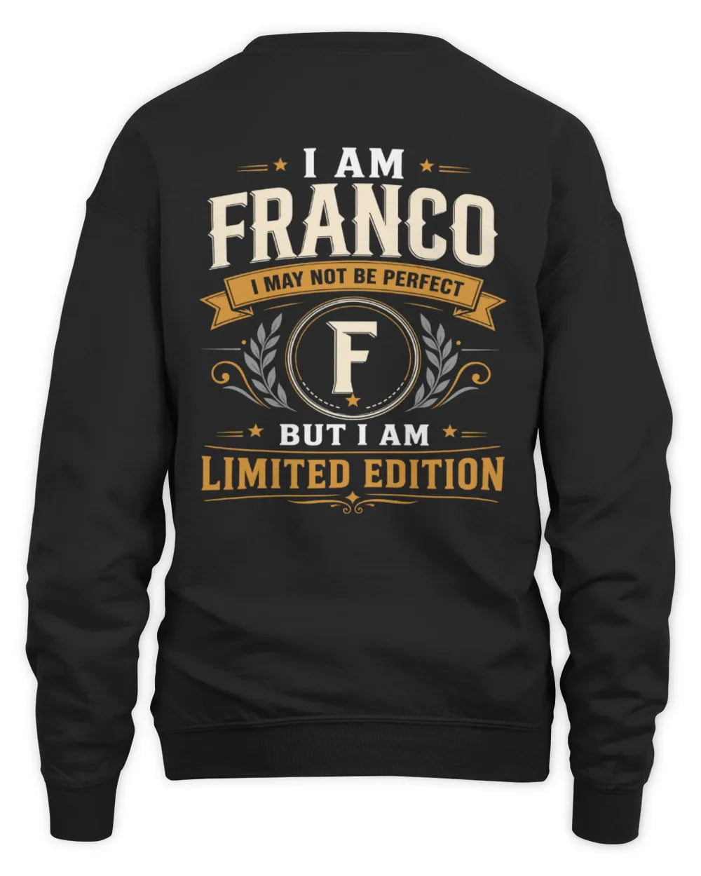FRANCO KT88-V9 - Personalized “I Am NAME I May Not Be Perfect, But I Am Limited Edition” - Unisex Sweatshirt - Black