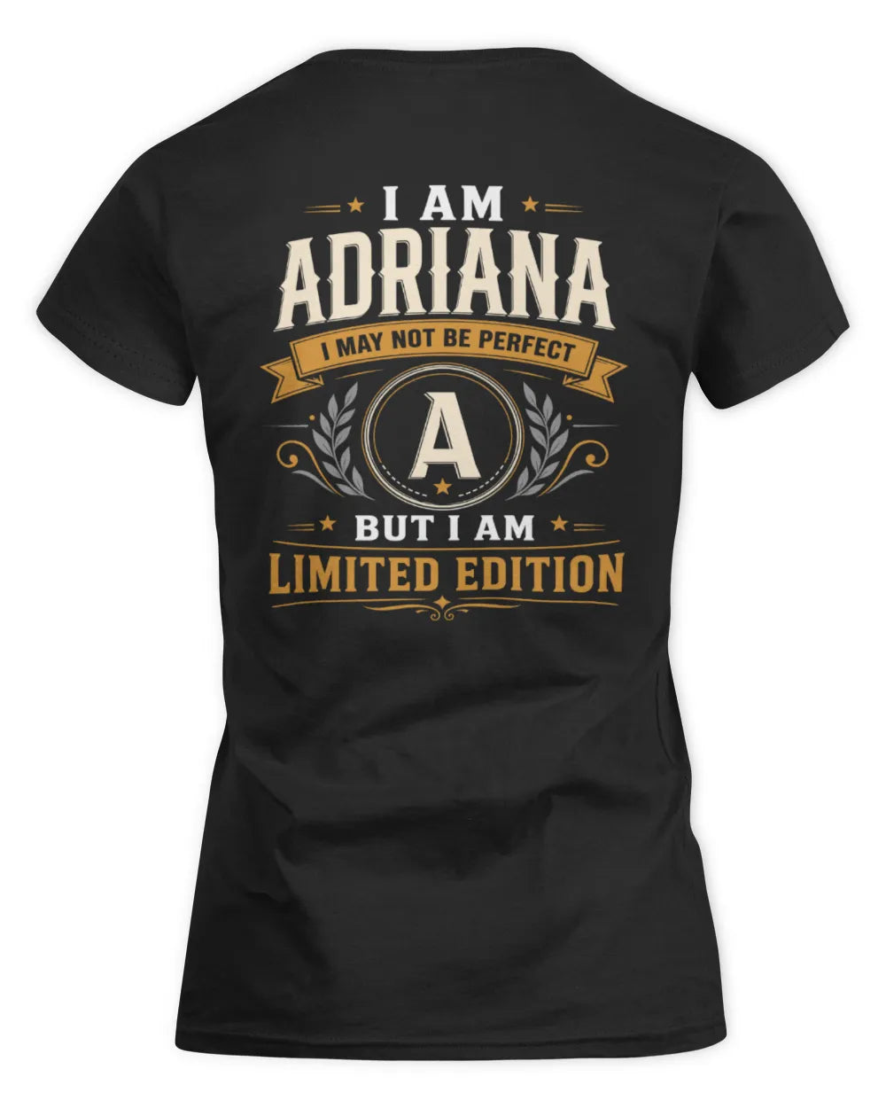 ADRIANA KT88-V9 - Personalized “I Am NAME I May Not Be Perfect, But I Am Limited Edition” - Women's Standard T-Shirt - Black