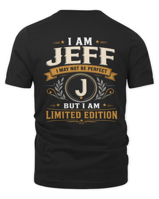 JEFF KT88-V9 - Personalized “I Am NAME I May Not Be Perfect, But I Am Limited Edition” - Unisex Premium T-Shirt - Black