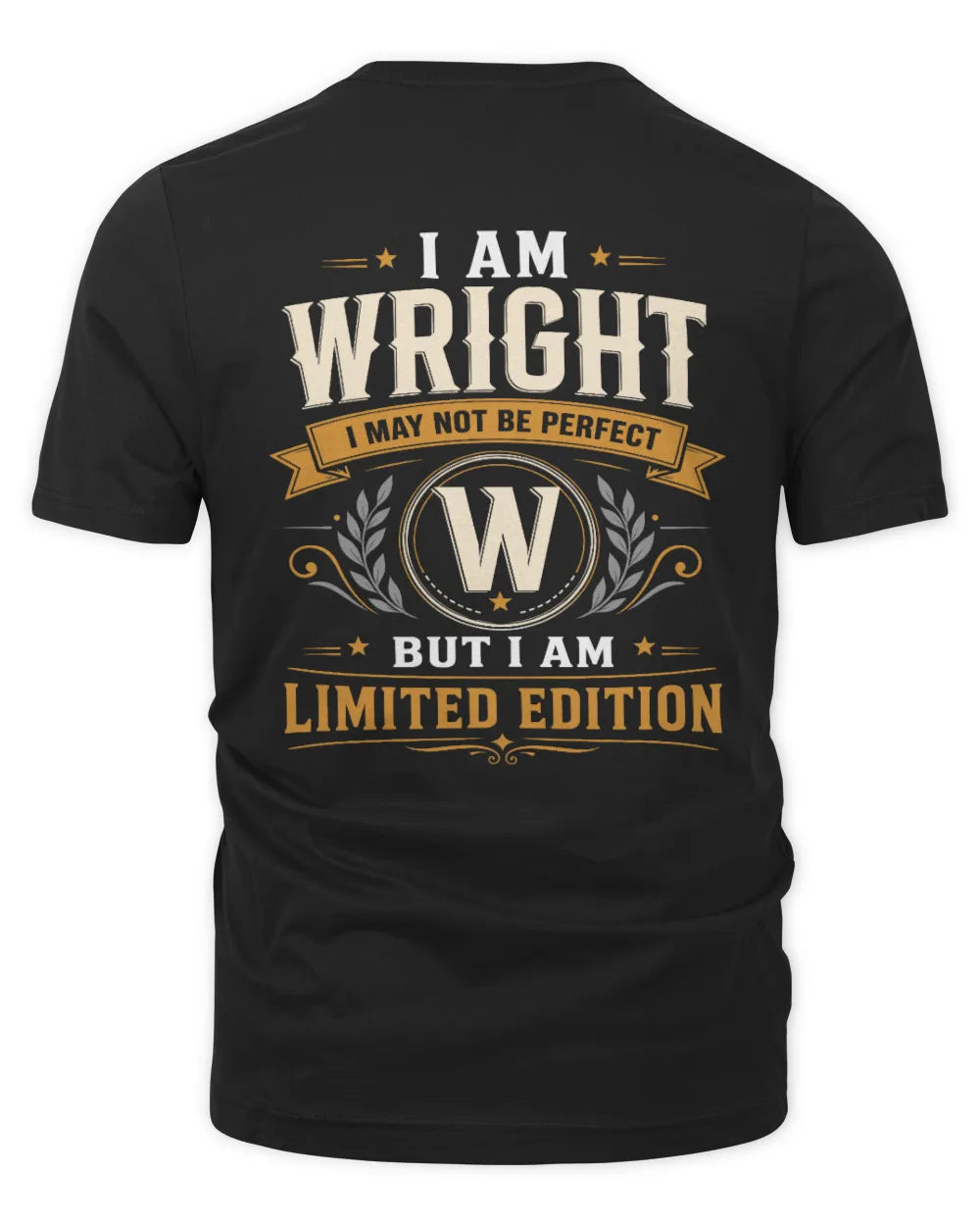 WRIGHT KT88-V9 - Personalized “I Am NAME I May Not Be Perfect, But I Am Limited Edition” - Unisex Premium T-Shirt - Black