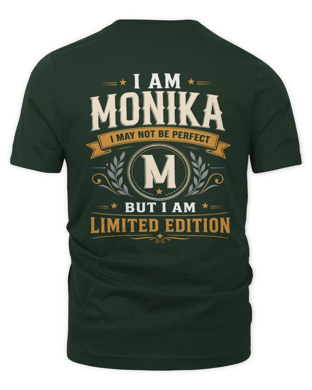 MONIKA KT88-V9 - Personalized “I Am NAME I May Not Be Perfect, But I Am Limited Edition” - Unisex Premium T-Shirt - Forest Green