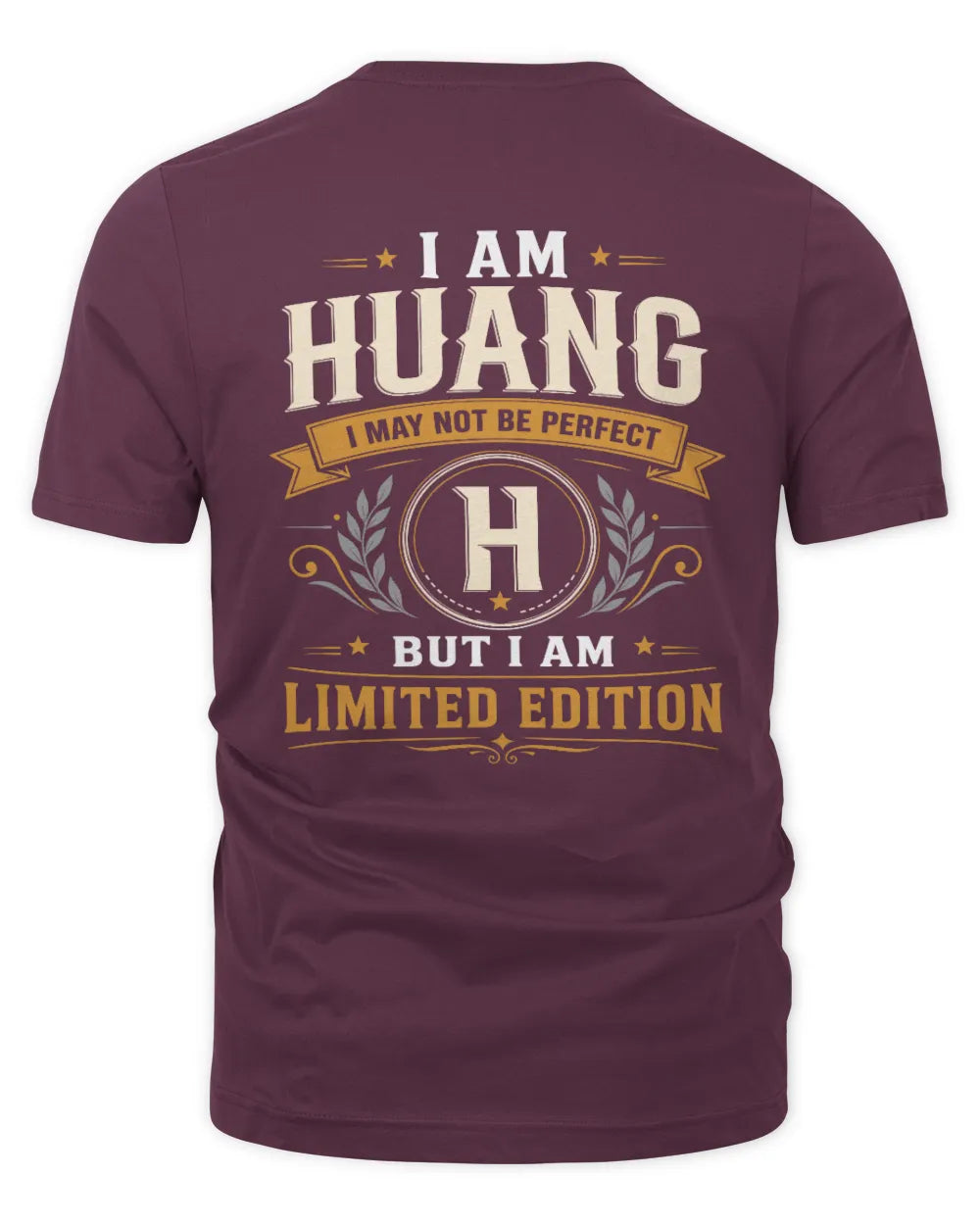 HUANG KT88-V9 - Personalized “I Am NAME I May Not Be Perfect, But I Am Limited Edition” - Unisex Premium T-Shirt - Maroon
