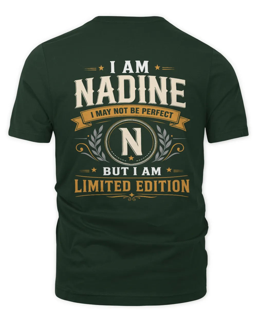 NADINE KT88-V9 - Personalized “I Am NAME I May Not Be Perfect, But I Am Limited Edition” - Unisex Premium T-Shirt - Forest Green
