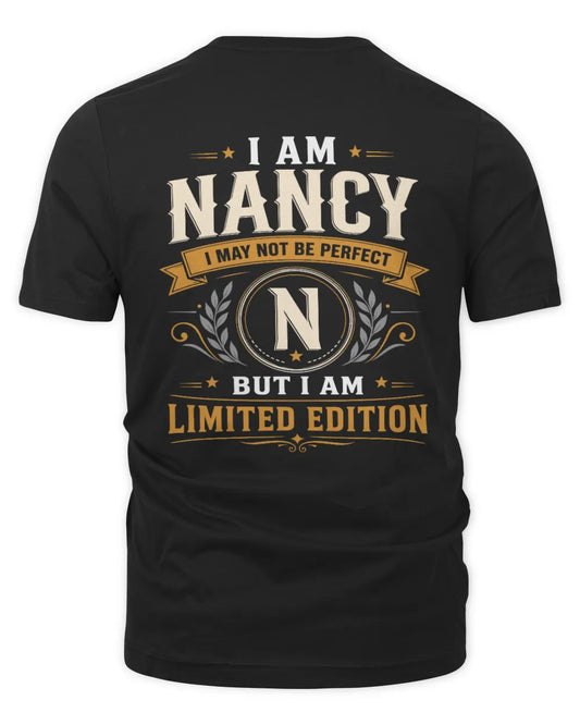 NANCY KT88-V9 - Personalized “I Am NAME I May Not Be Perfect, But I Am Limited Edition” - Unisex Premium T-Shirt - Black