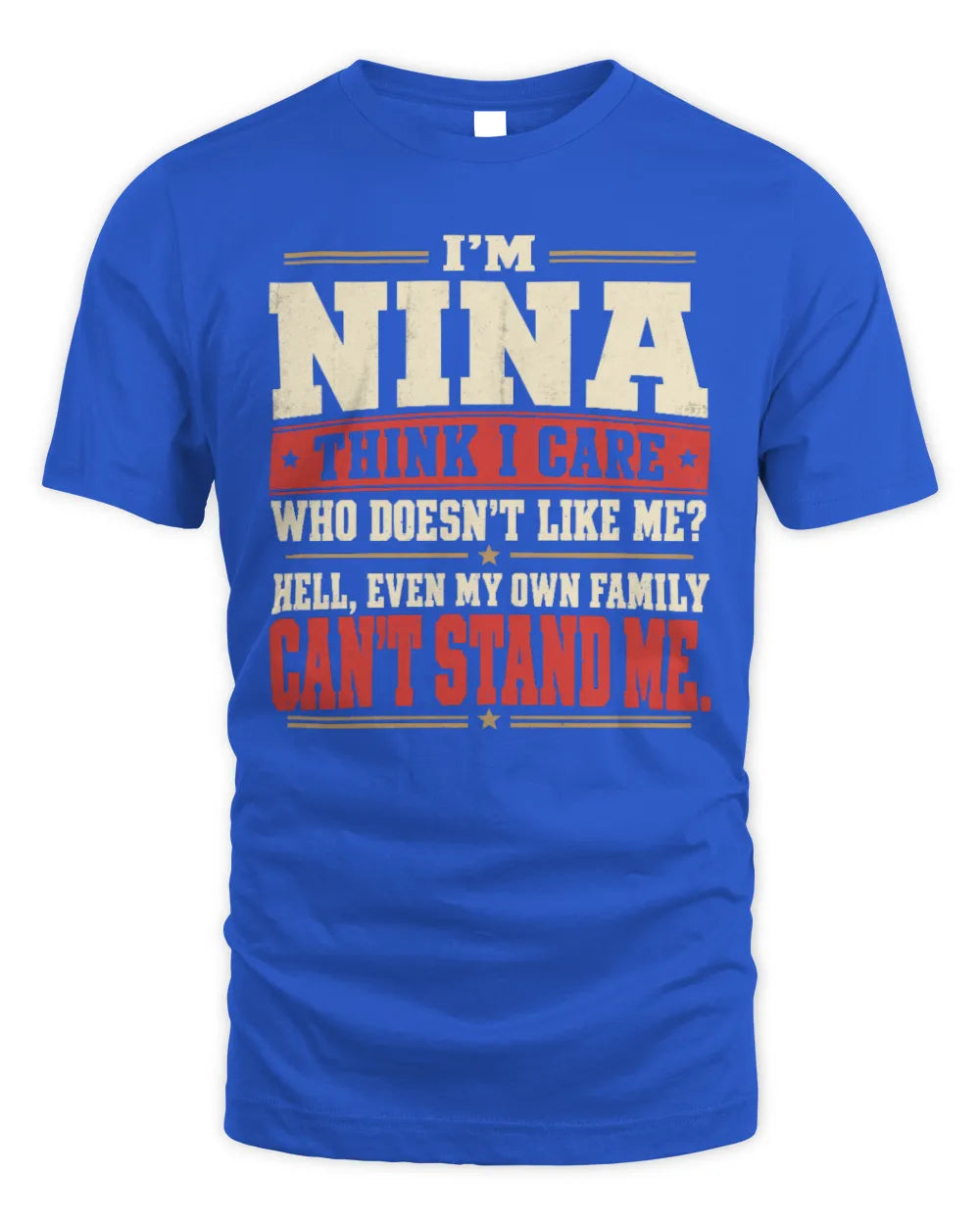 NINA-KTL06-H009 I’m [NAME] – Think I Care? Personalized Funny T-Shirt - Unisex Standard T-Shirt - Royal