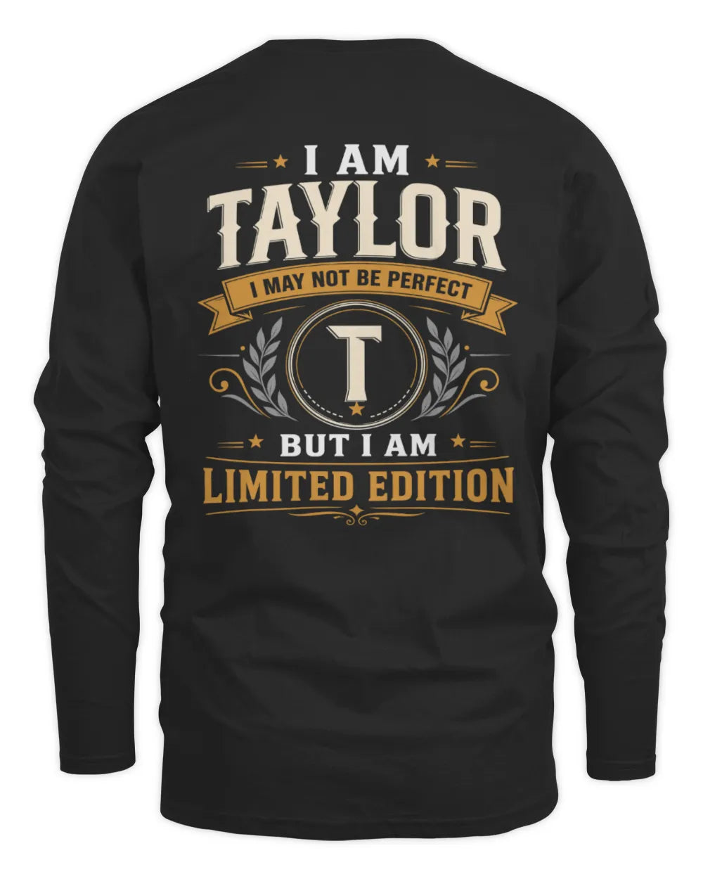 TAYLOR KT88-V9 - Personalized “I Am NAME I May Not Be Perfect, But I Am Limited Edition” - Men's Long Sleeved T-Shirt - Black