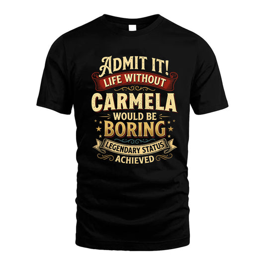 CARMELA TT3-TK79 Personalized Funny Quote Apparel