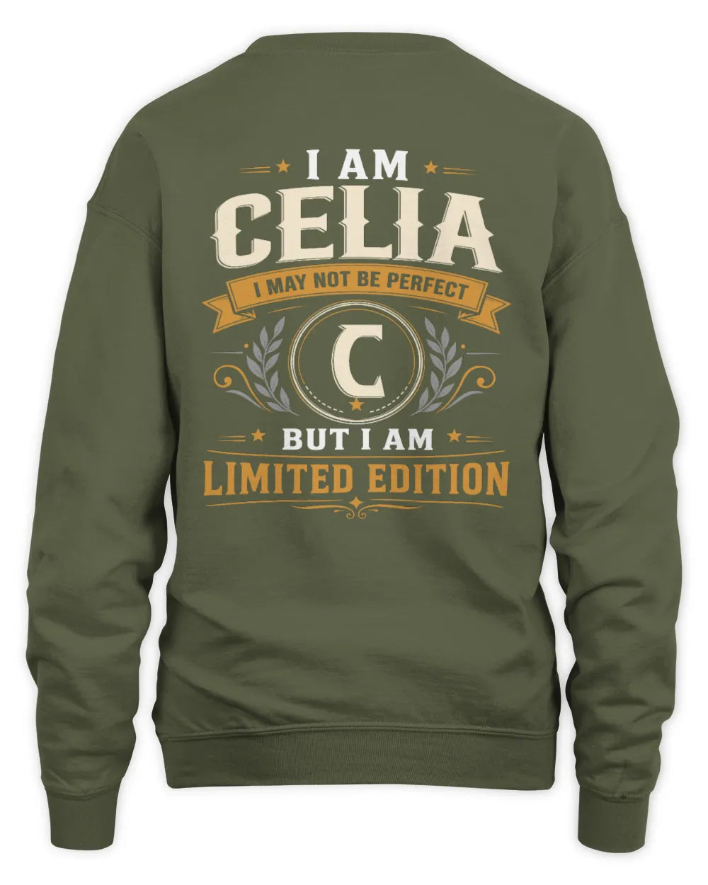 CELIA KT88-V9 - Personalized “I Am NAME I May Not Be Perfect, But I Am Limited Edition” - Unisex Sweatshirt - Military Green