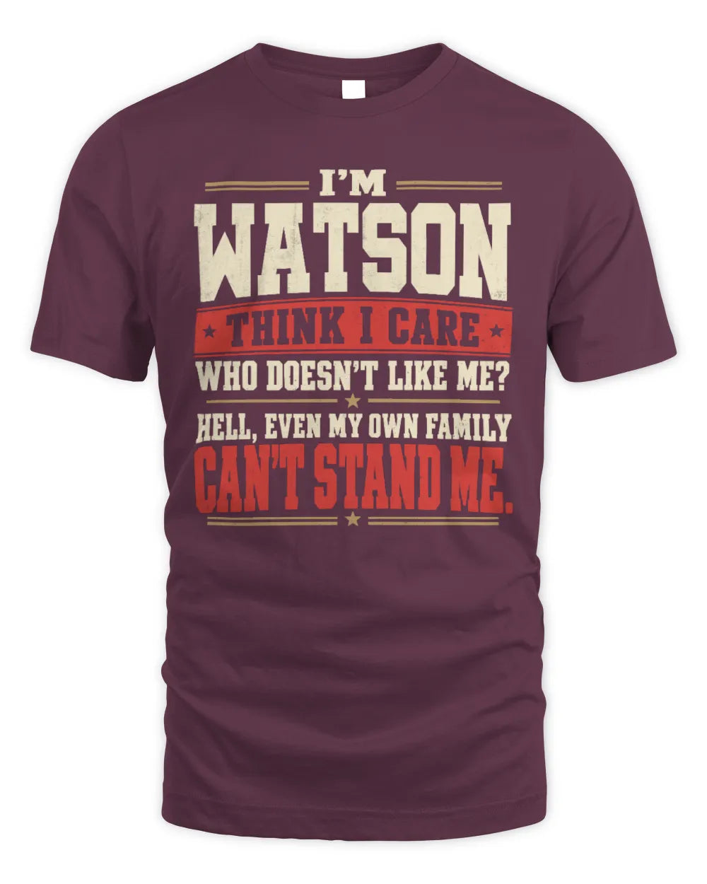 WATSON-KTL06-H009 I’m [NAME] – Think I Care? Personalized Funny T-Shirt - Unisex Standard T-Shirt - Maroon