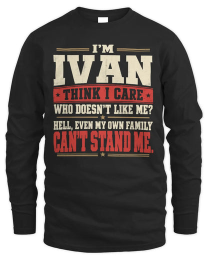 IVAN-KTL06-H009 I’m [NAME] – Think I Care? Personalized Funny T-Shirt - Men's Long Sleeved T-Shirt - Black
