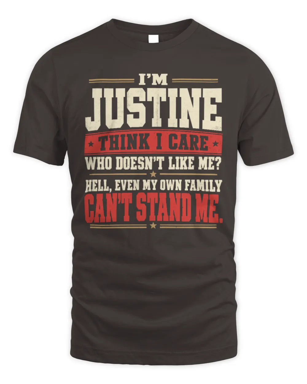 JUSTINE-KTL06-H009 I’m [NAME] – Think I Care? Personalized Funny T-Shirt - Unisex Standard T-Shirt - Dark Chocolate