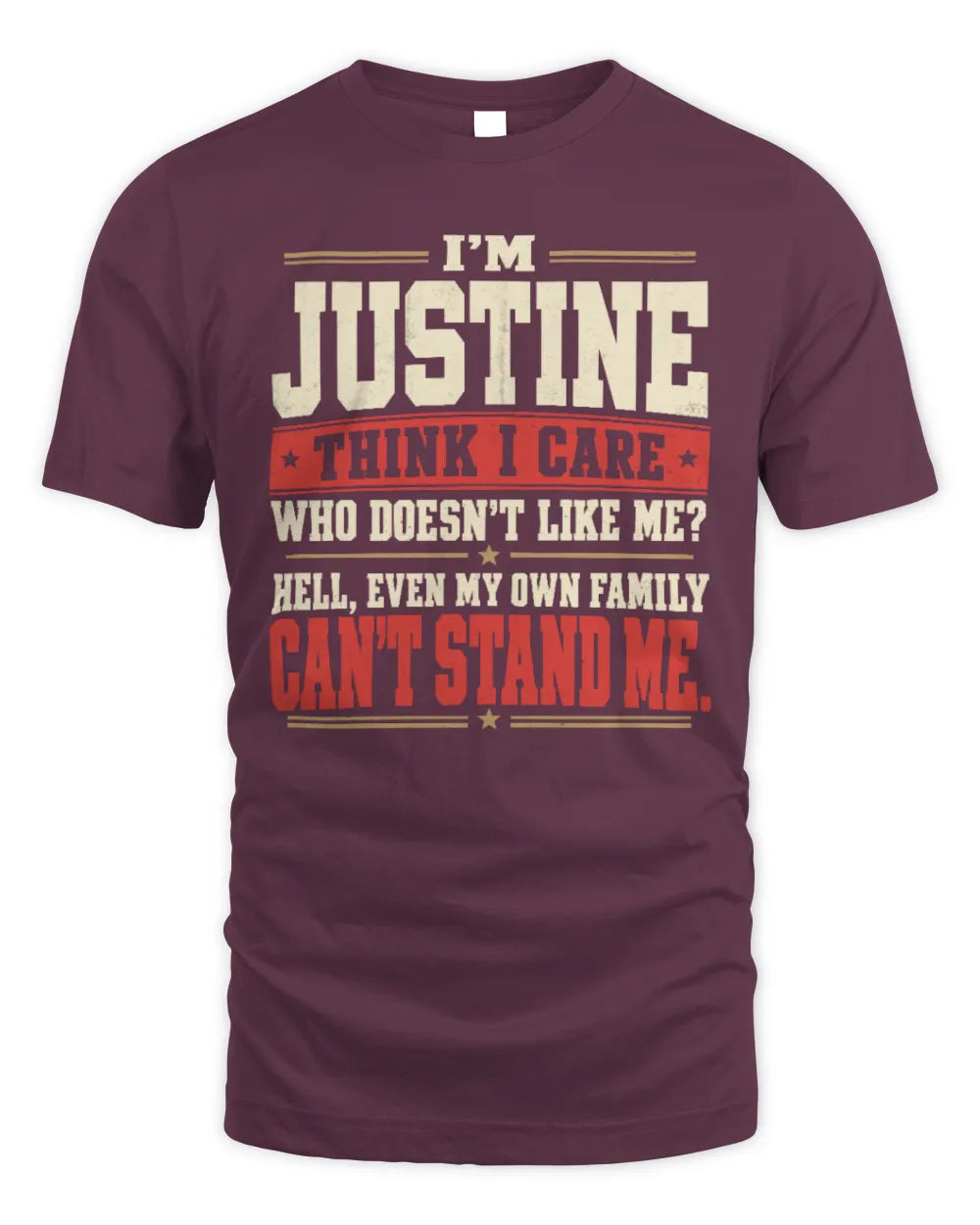 JUSTINE-KTL06-H009 I’m [NAME] – Think I Care? Personalized Funny T-Shirt - Unisex Standard T-Shirt - Maroon