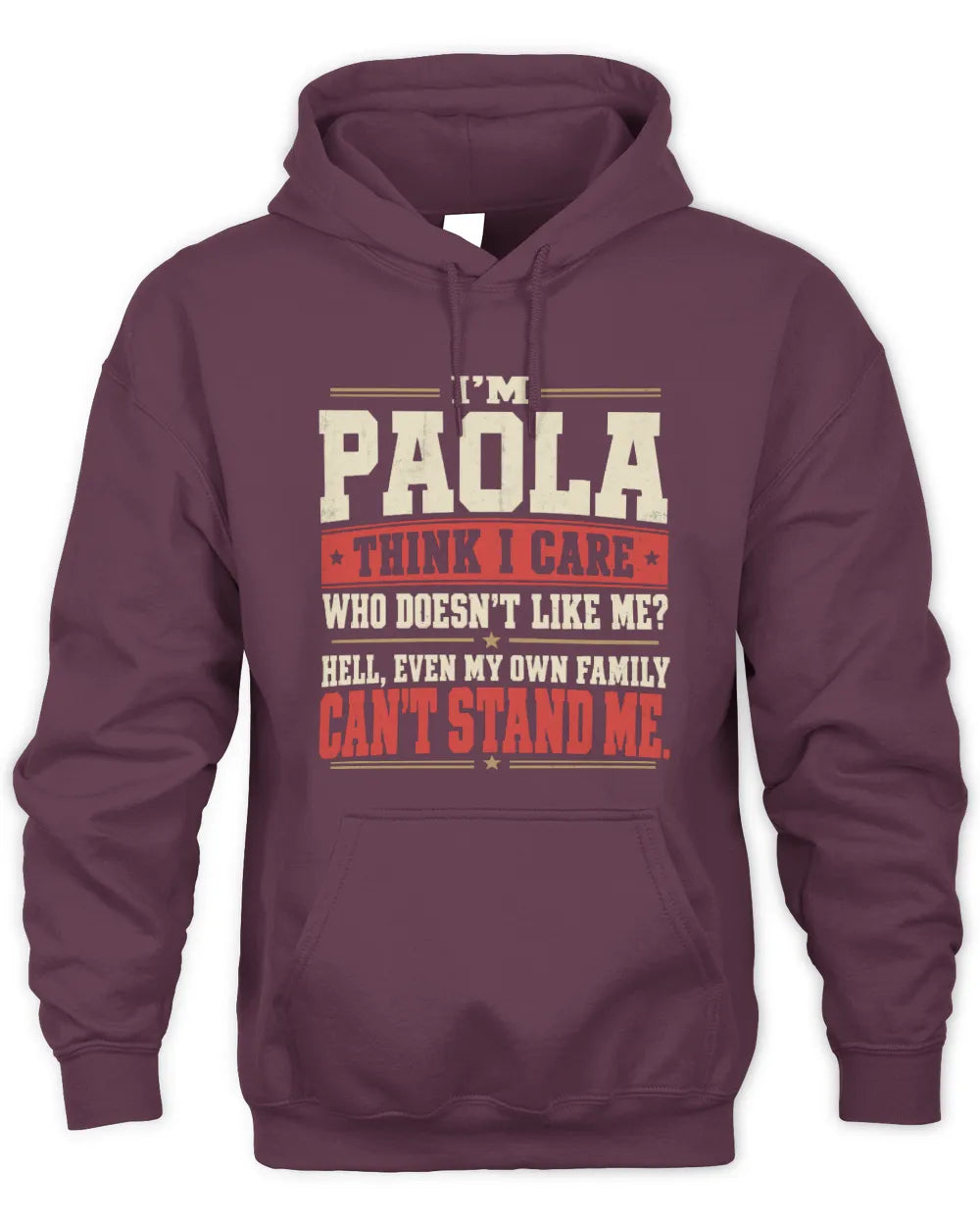 PAOLA-KTL06-H009 I’m [NAME] – Think I Care? Personalized Funny T-Shirt - Unisex Hoodie - Maroon