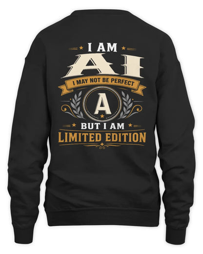 AI KT88-V9 - Personalized “I Am NAME I May Not Be Perfect, But I Am Limited Edition” - Unisex Sweatshirt - Black