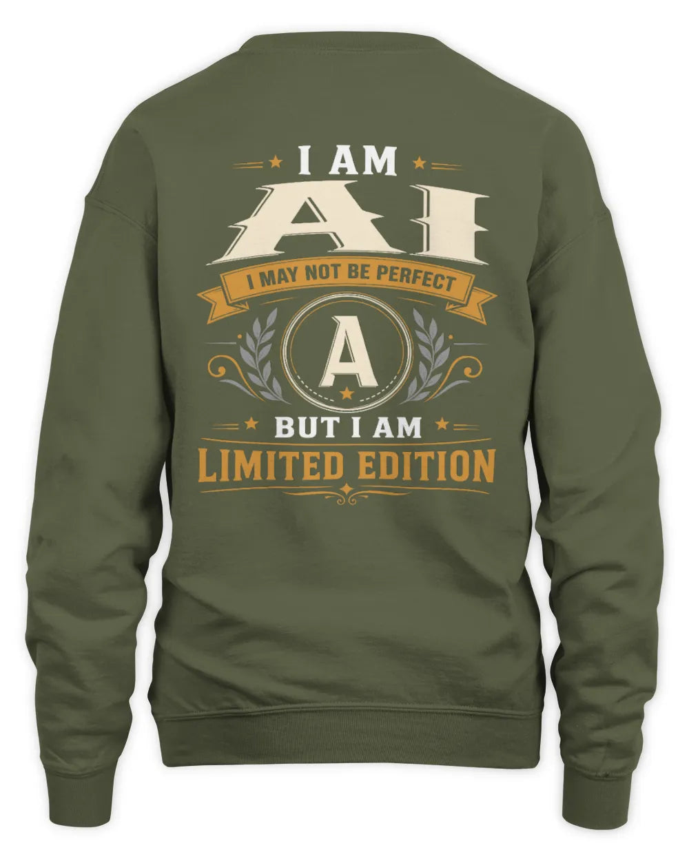 AI KT88-V9 - Personalized “I Am NAME I May Not Be Perfect, But I Am Limited Edition” - Unisex Sweatshirt - Military Green