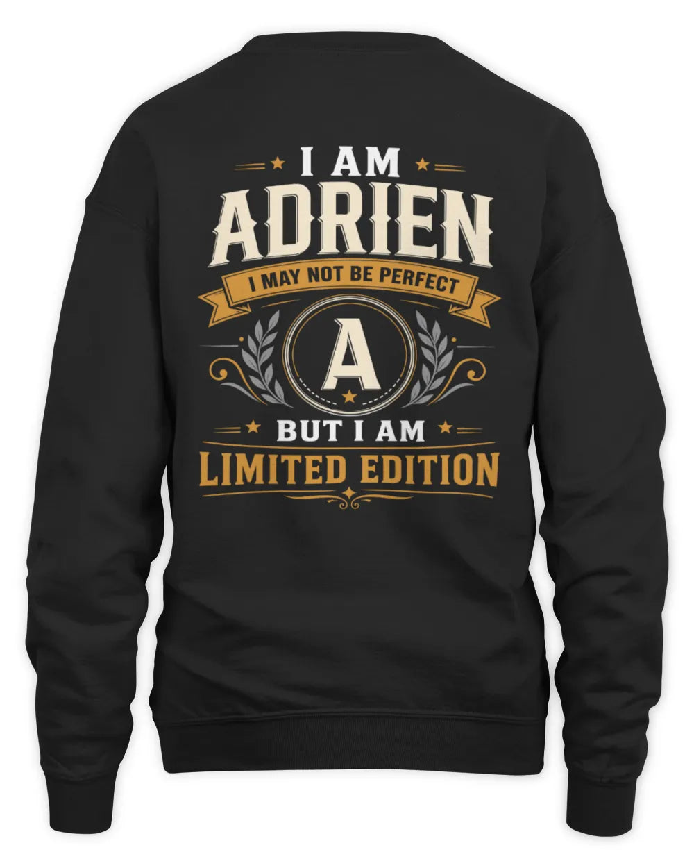 ADRIEN KT88-V9 - Personalized “I Am NAME I May Not Be Perfect, But I Am Limited Edition” - Unisex Sweatshirt - Black