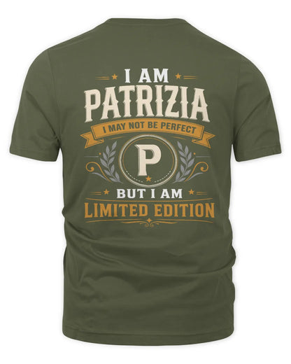 PATRIZIA KT88-V9 - Personalized “I Am NAME I May Not Be Perfect, But I Am Limited Edition” - Unisex Premium T-Shirt - Military Green